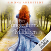 Ein ungezähmtes Mädchen - Simona Ahrnstedt