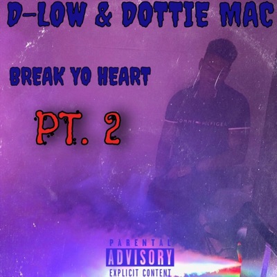 Break Yo Heart, Pt. 2 (feat. Dottie Mac) - Single