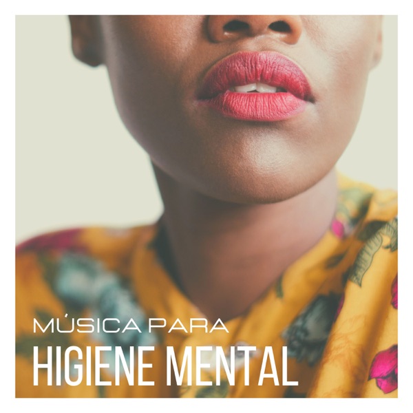 Música para Higiene Mental - Música para Limpiar la Mente de Preocupaciones y Miedos Inconscientes