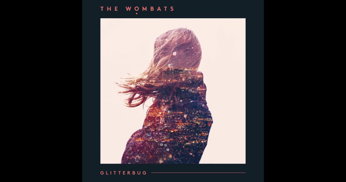 Glitterbug (Deluxe Version) - Album by The Wombats - Apple Music