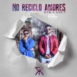 Chino & Nacho & RKM & Ken-Y - No Reciclo Amores