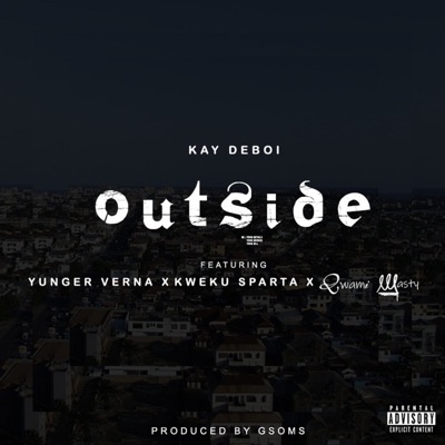 Outside (feat. Yunger Vernna, Kweku Sparta & Qwami Wasty) - Single
