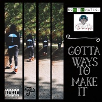 Gotta Ways To Make It (feat. Tha Goonez) - Single - Scritchmatic
