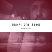 Ormai Sto' Buon - Single - Manuel Carini