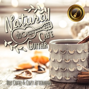 Natural Cafe Guitar ~Hot Coffee & Cozy Afternoon~