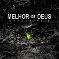 MELHOR DE DEUS