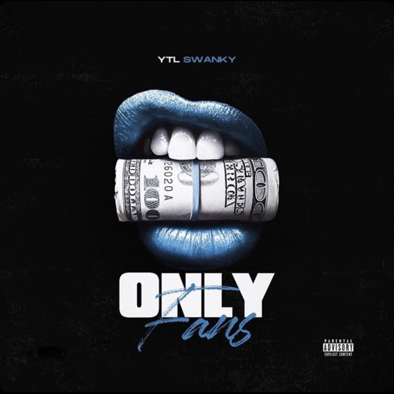 Only Fans - Ytl Swanky: Song Lyrics, Music Videos & Concerts