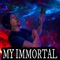 My Immortal - Derrick Blackman lyrics