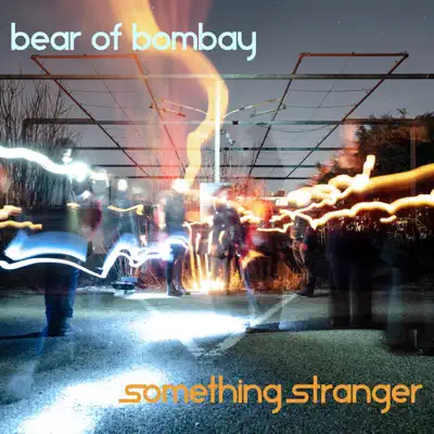 Listen to Something Stranger - EP by Bear of Bombay