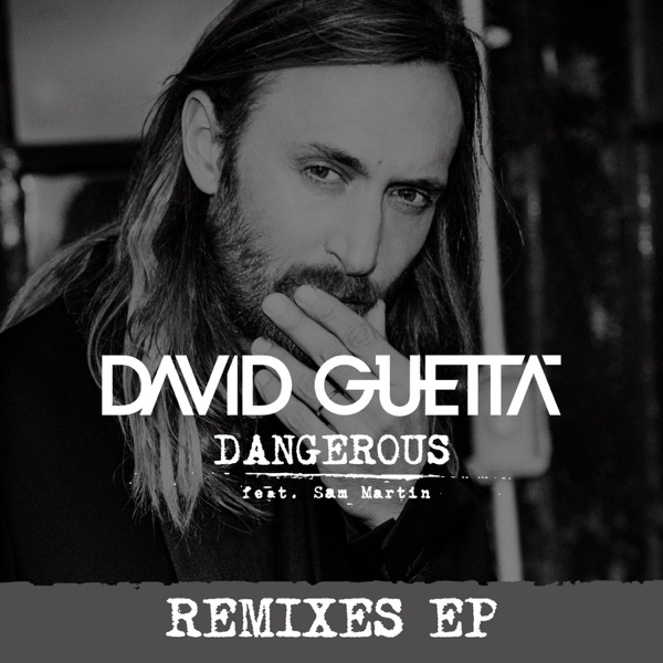 Dangerous (feat. Sam Martin) [Remixes] - EP - David Guetta