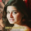 Shikwa Nahi Kisi Se – Deepshikha Raina Version - Single