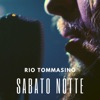 Rio Tommasino - Sabato notte