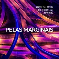 Pelas Marginais - Single - Maninho, André Dal Molin & Rodrigo Nejar