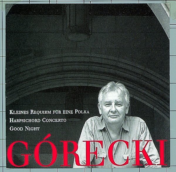 Henryk Górecki: Kleines Requiem für eine Polka - Harpsichord Concerto - Good Night