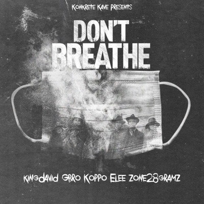 Don't Breathe (feat. King David, Gbro, Elee & Zone) - Single