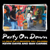 Party on Down - Kevin Davis & Ban Caribe