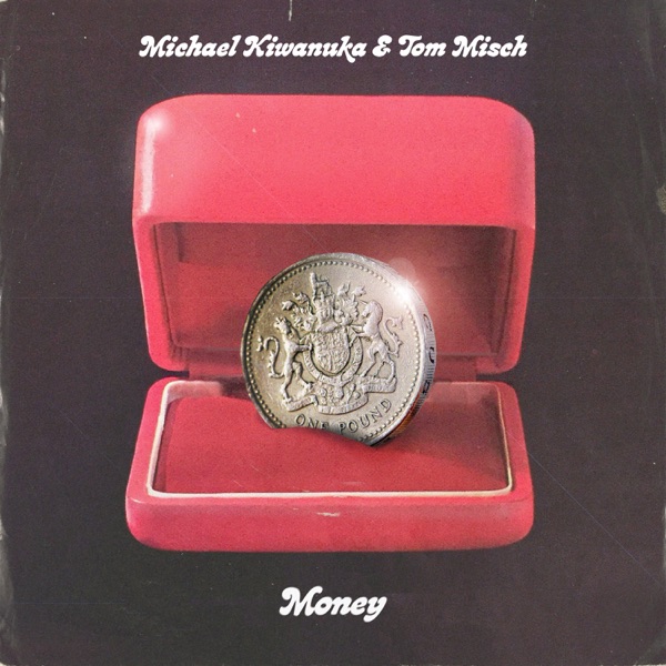 Money - Single - Michael Kiwanuka & Tom Misch