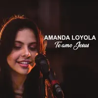Te amo Jesus — Amanda Loyola