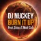 BURN IT UP (feat. Staxx T & Matt Cab) - DJ NUCKEY lyrics