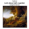 Traditional - Lord Jesus hath a garden (aka King Jesus hath a garden) arranged for flute duo - Single