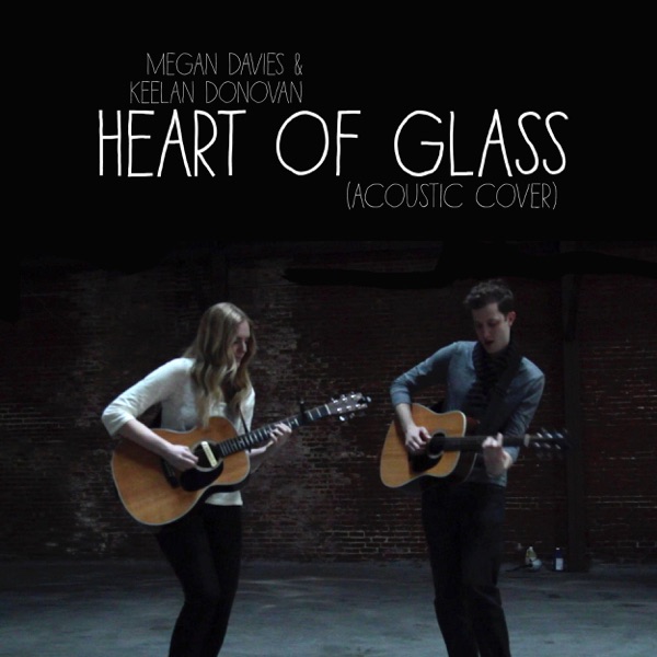 Heart of Glass (Acoustic Cover) feat. Keelan Donovan