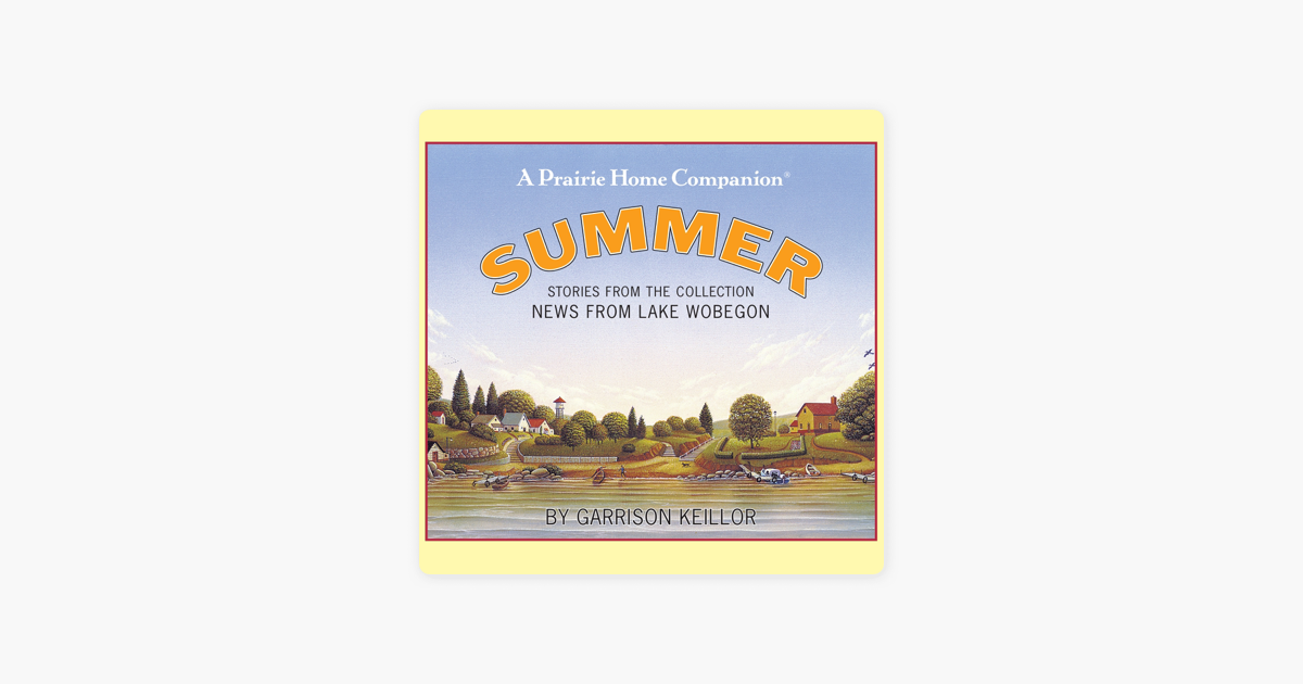 News from Lake Wobegon: Summer: Stories From The Collection News From The Lake Wobegon - Garrison Keillor News from Lake Wobegon: Summer: Stories From The Collection News From The Lake Wobegon - Garrison Keillor