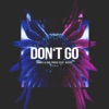 Don't Go (Remix) [feat. Reece] - Single