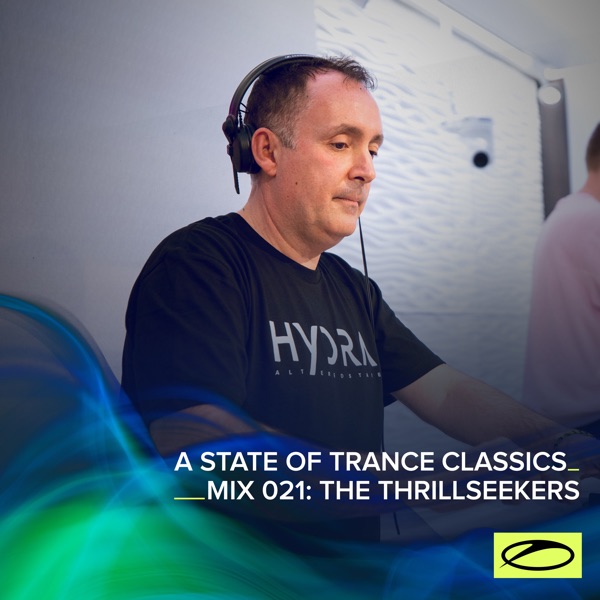 A State of Trance Classics - Mix 021: The Thrillseekers (DJ Mix)