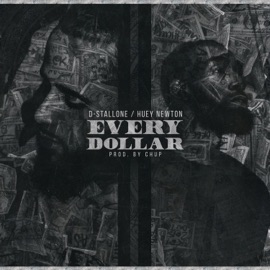 Every Dollar - Huey Newton & D-Stallone Huey Newton & D-Stallone