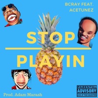 Stop Playin' (feat. Ace Tunez) - Single - Bcray