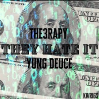 They Hate It (feat. Yung Deuce) - Single - The3rapy
