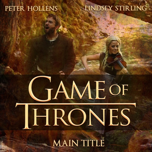 Game of Thrones (Main Title) [feat. Lindsey Stirling] - Single - Peter Hollens