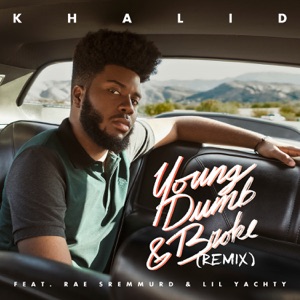 Young Dumb & Broke (Remix) [feat. Rae Sremmurd & Lil Yachty] - Single