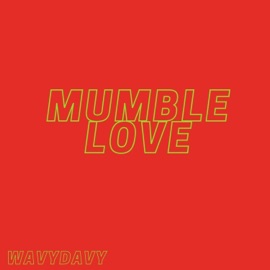 Mumble Love WavyDavy