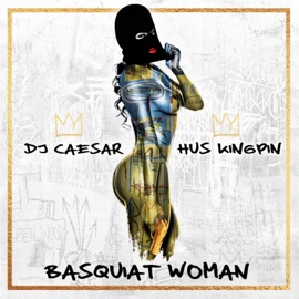 Basquiat Woman (feat. Hus Kingpin) DJ Caesar