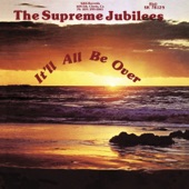 The Supreme Jubilees - It'll All Be Over