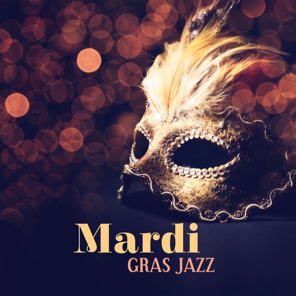 Mardi Gras Jazz: Best Music from New Orleans, Street Party, Big Masquerade with Jazz Lounge