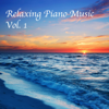 Relaxing Piano Music, Vol. 1 - Relaxing Piano Music