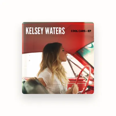 Listen to Kelsey Waters, watch music videos, read bio, see tour dates & more!