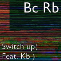Switch Up (feat. Kb) - Single - Bc Rb