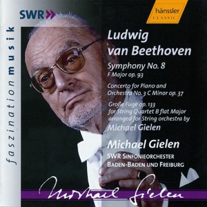Beethoven: Symphony No. 8 - Piano Concerto No. 3 - Grosse Fugue