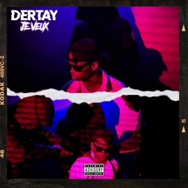 Je veux Dertay
