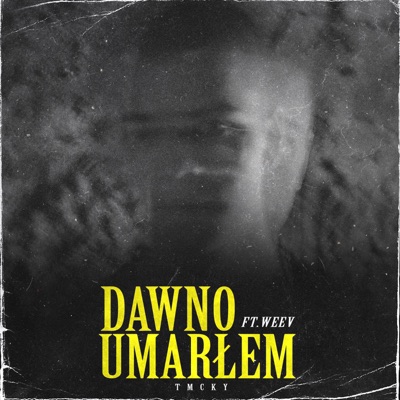 Dawno Umarłem (feat. Weev) - Single