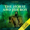 The Horse and His Boy: The Chronicles of Narnia (Author's Preferred Order), Book 3, The Chronicles of Narnia (Publication Order), Book 5 (Unabridged) - C. S. Lewis