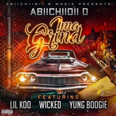 Ima Grind (feat. Lil Koo, Wicked & Yung Boogie) - Single