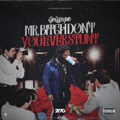 Mr. Bitch Don't You Ever Stunt
