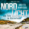 Nordlicht - Die Tote im Küstenfeuer - Anette Hinrichs