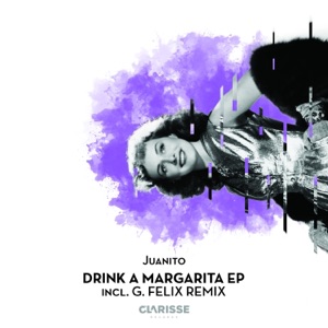 Drink a Margarita EP Incl. G. Felix Remix (Remixes) - Single