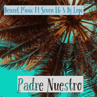 Padre Nuestro (feat. Seven EG & Dj Lopi) - Single