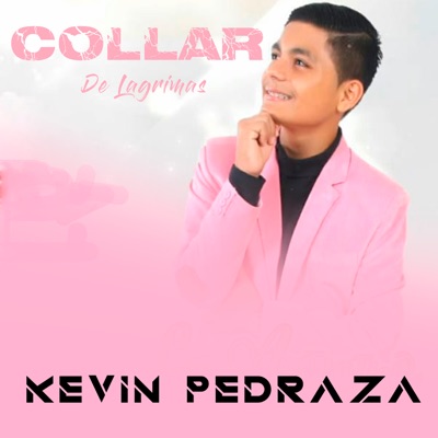 Kevin Pedraza - Collar de Lágrimas